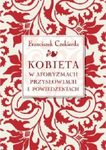 Książka - Kobieta w aforyzmach przysłowiach i powiedzeniach