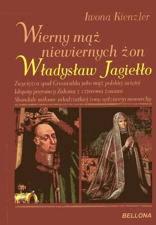Książka - Wierny mąż niewiernych żon Władysław Jagiełło