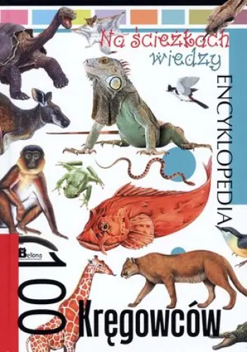 Książka - Na ścieżkach wiedzy. 100 kręgowców