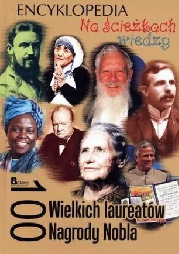Książka - Na ścieżkach wiedzy. 100 wielkich laureatów Nagrody Nobla