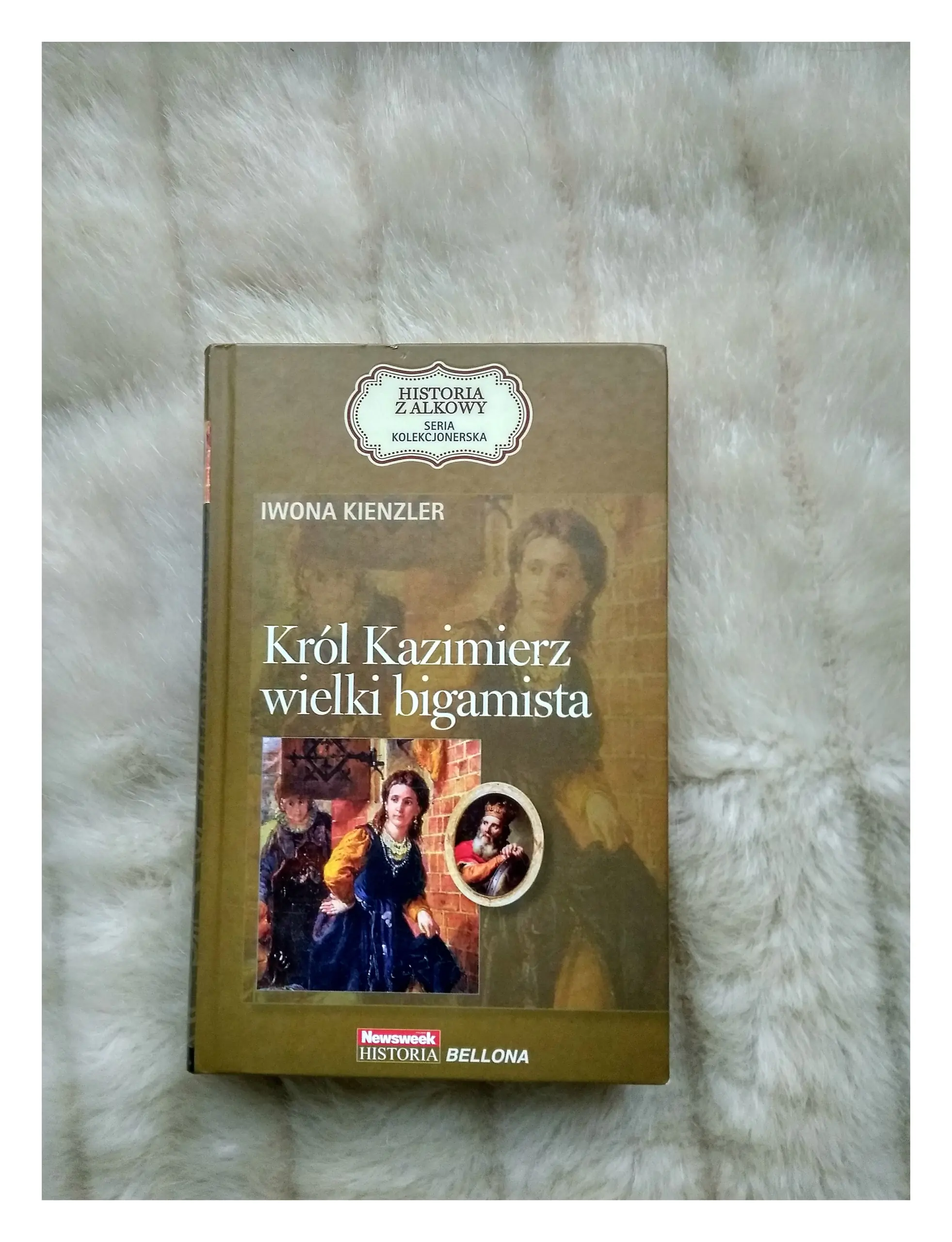 Książka - Król Kazimierz wielki bigamista. Seria kolekcjonerska: Historia z Alkowy. Tom 5 