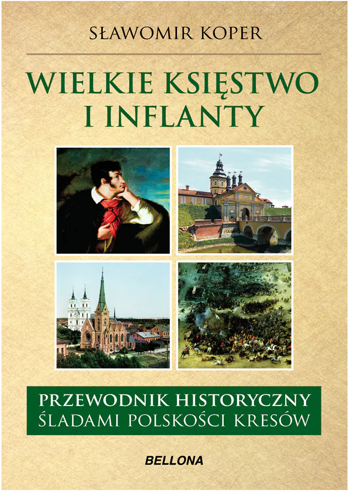Książka - Wielkie księstwo i Inflanty. Przewodnik historyczny. Śladami polskości kresów