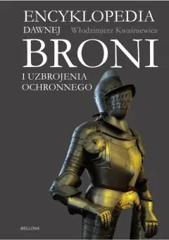 Książka - Encyklopedia dawnej broni i uzbrojenia ochronnego
