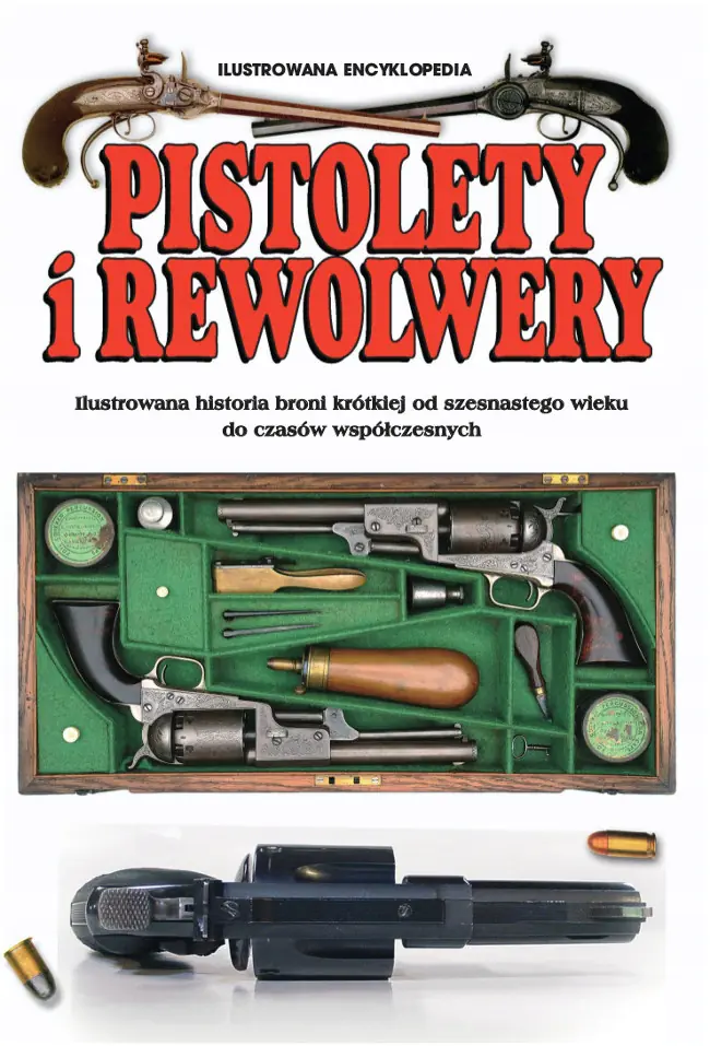 Książka - Pistolety i rewolwery. Ilustrowana encyklopedia
