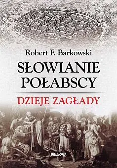 Książka - Słowianie połabscy. Dzieje zagłady