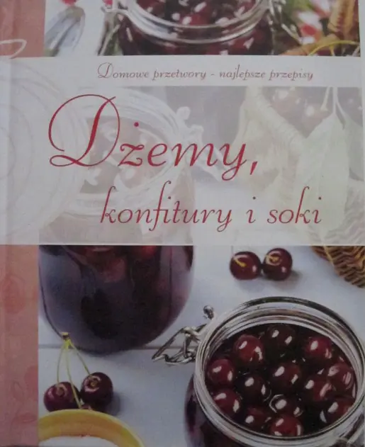Książka - Dżemy Konfitury I Soki - Praca zbiorowa 