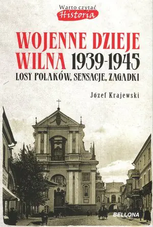 Książka - Wojenne dzieje Wilna 1939-1945. Losy Polaków, sensacje, zagadki