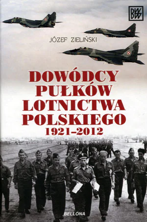 Książka - Dowódcy pułków lotnictwa polskiego 1921-2012