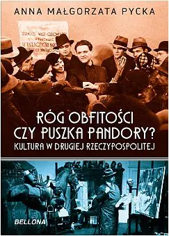 Książka - Róg obfitości czy puszka Pandory. Kultura w II Rzeczypospolitej