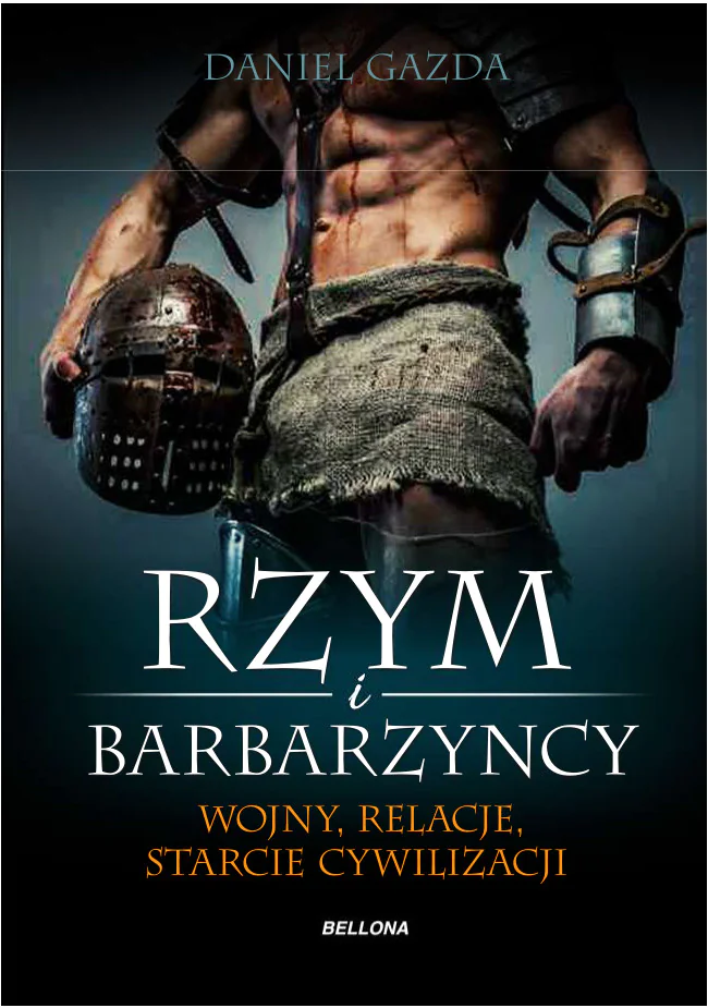 Książka - Rzym i barbarzyńcy. Wojny, relacje, starcie cywilizacji