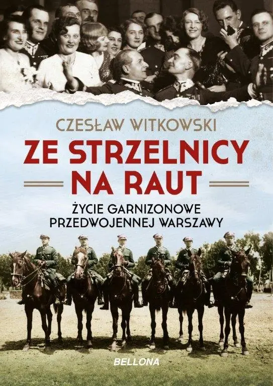 Książka - Ze strzelnicy na raut. Życie garnizonowe przedwojennej Warszawy