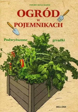 Książka - Ogród w pojemnikach. Podwyższone grządki