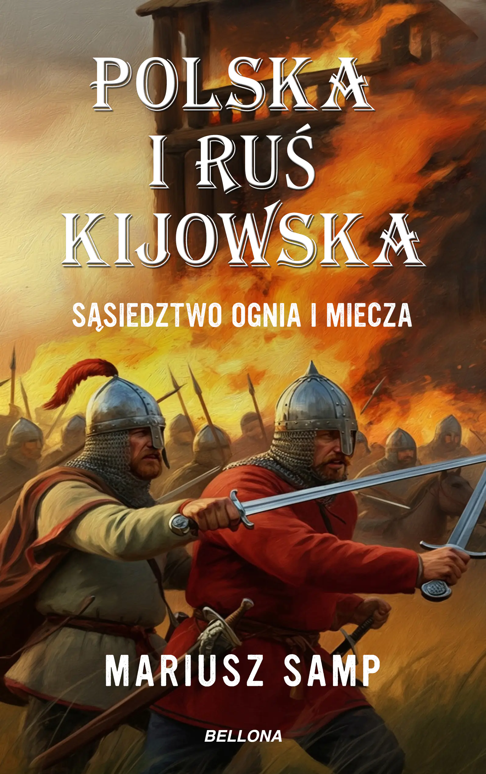 Książka - Polska i Ruś Kijowska. Sąsiedztwo ognia i miecza