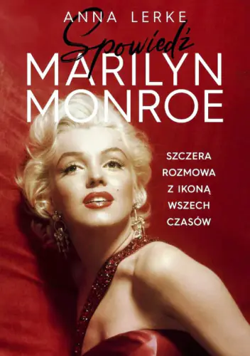 Książka - Spowiedź Marilyn Monroe. Szczera rozmowa z ikoną wszech czasów