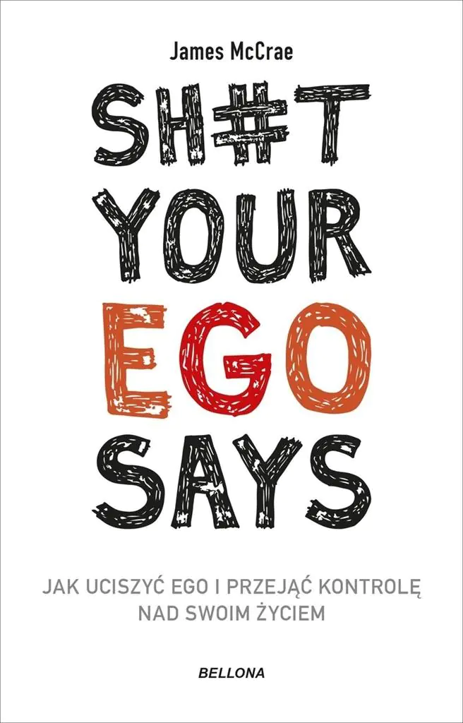 Książka - Sh#t your ego says. Jak uciszyć ego i przejąć kontrolę nad swoim życiem