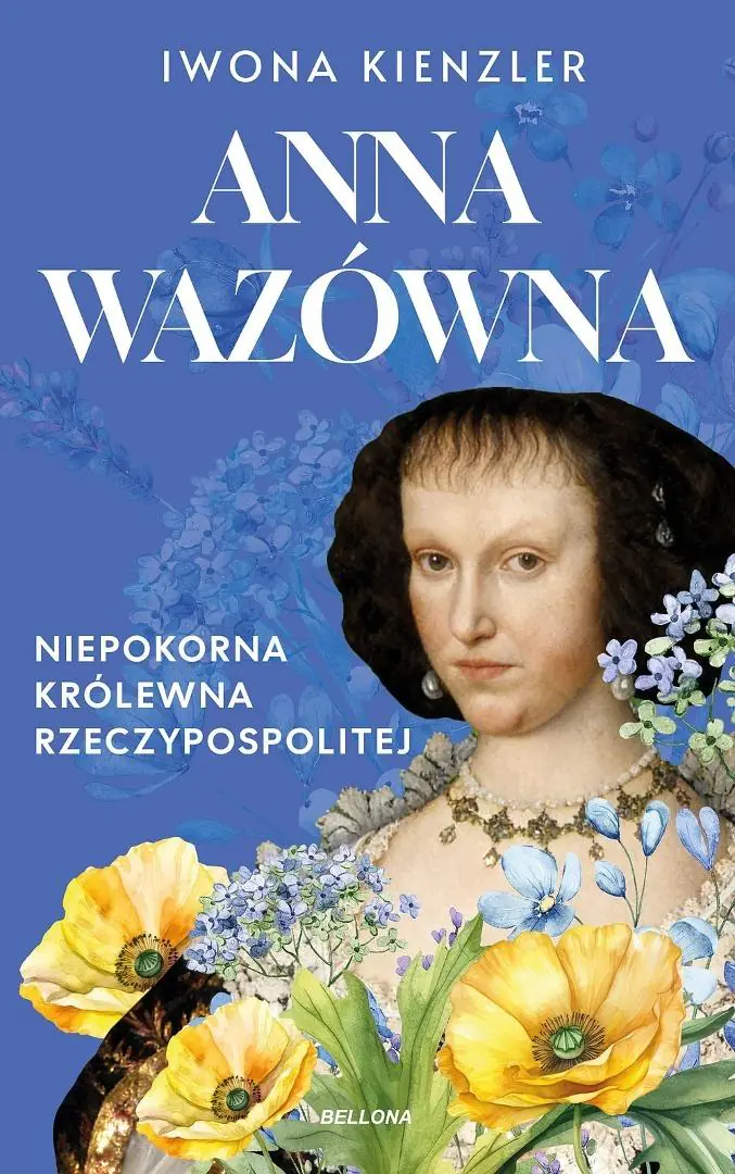 Książka - Anna Wazówna. Niepokorna królewna Rzeczpospolitej
