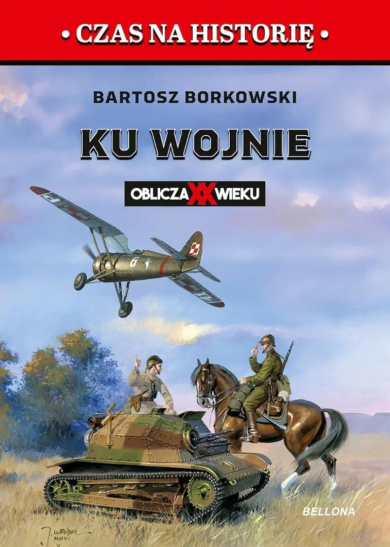 Książka - Ku wojnie. Oblicza XX Wieku