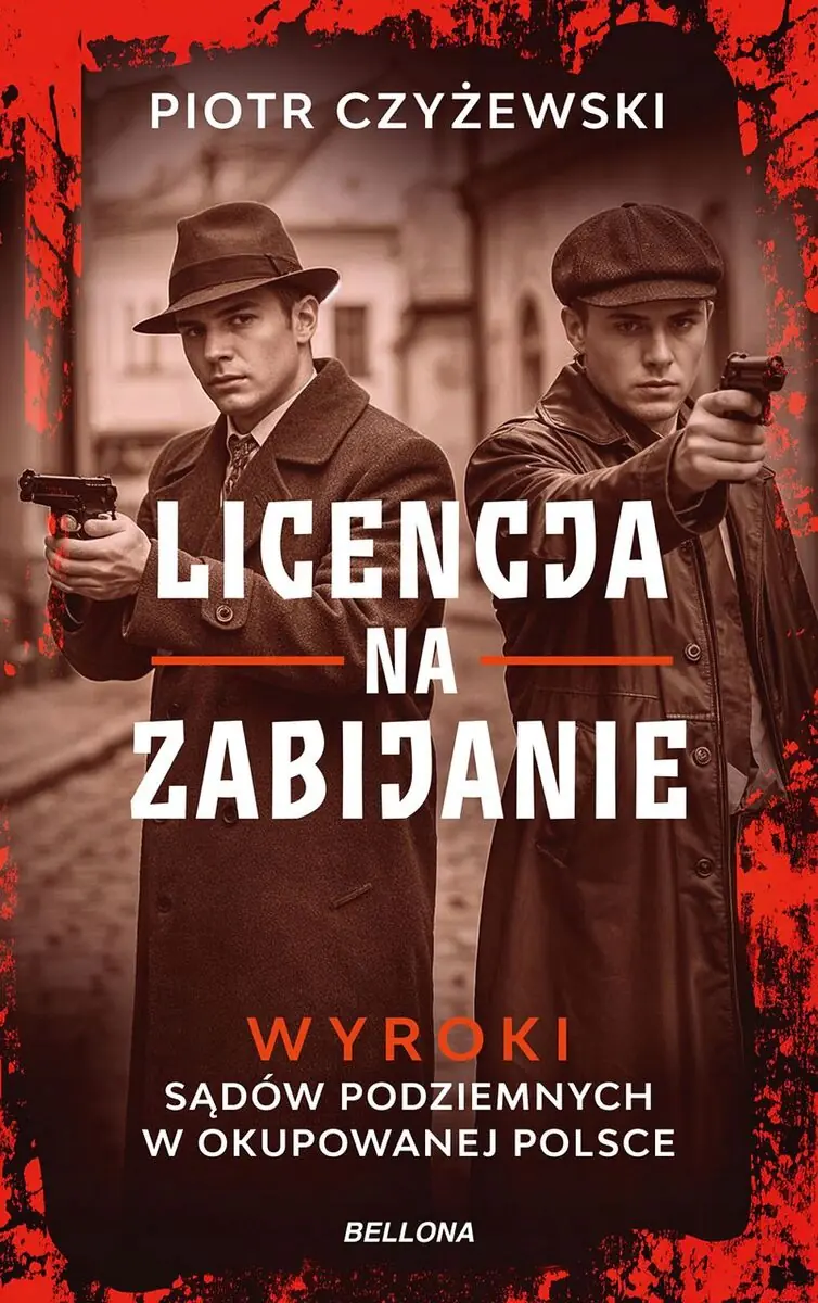 Książka - Licencja na zabijanie. Wyroki sądów podziemnych w okupowanej Polsce