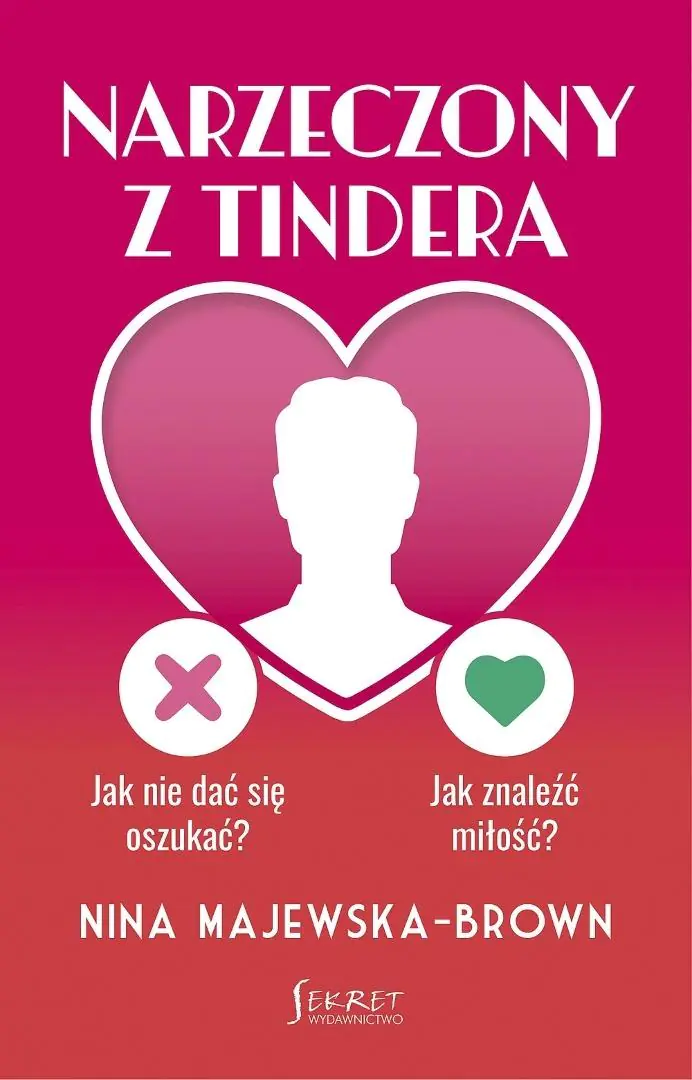 Książka - Narzeczony z Tindera. Jak nie dać się oszukać? Jak znaleźć miłość?