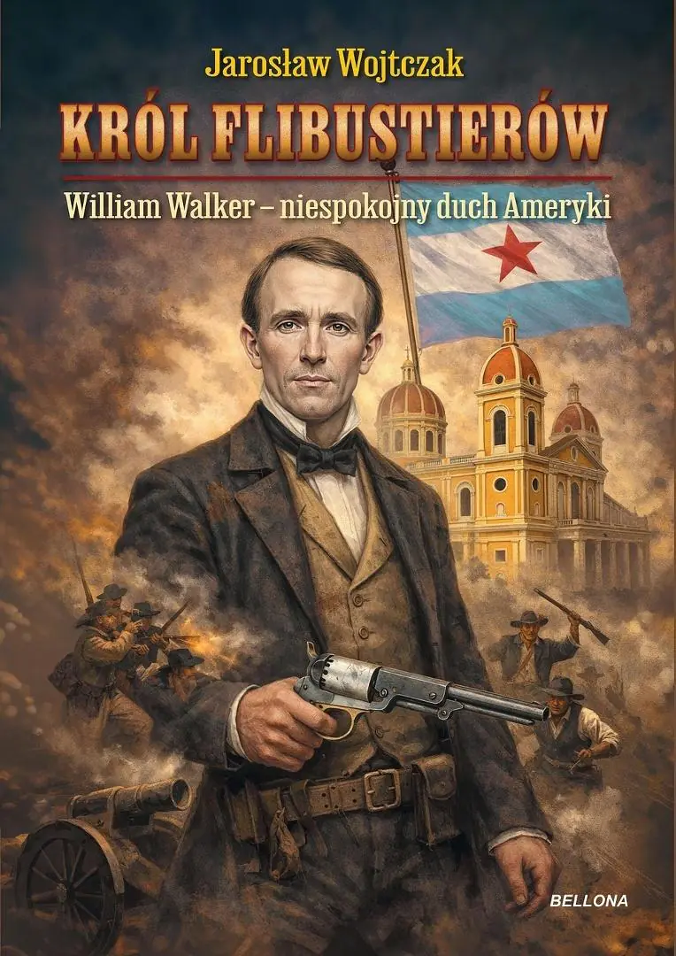 Książka - Król flibustierów. William Walker &ndash; niespokojny duch Ameryki