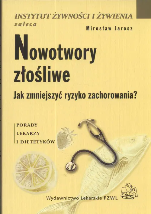 Książka - Nowotwory Złośliwe. Jak Zmniejszyć Ryzyko Zachorowania?