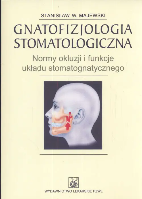 Książka - Gnatofizjologia Stomatologiczna Normy Okluzji i Funkcje Ukladu Stomatognatycznego