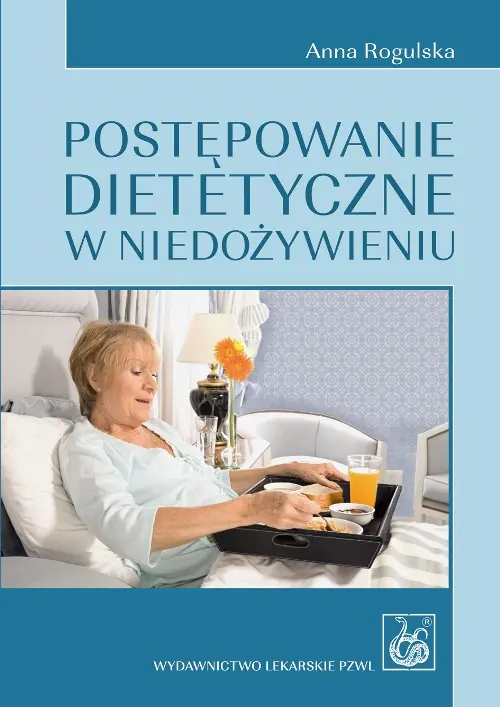 Książka - Postępowanie dietetyczne w niedożywieniu - Anna Rogulska
