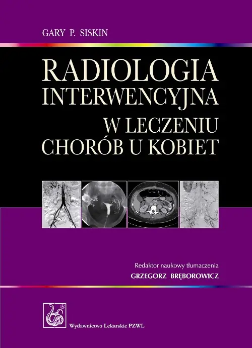 Książka - Radiologia interwencyjna w leczeniu chorób u kobiet