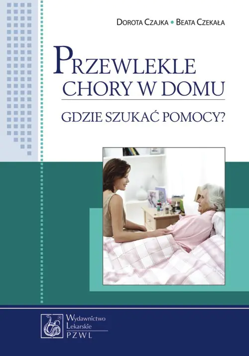 Książka - Przewlekle chory w domu. Gdzie szukać pomocy?