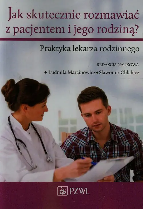 Książka - Jak skutecznie rozmawiać z pacjentem i jego rodziną. Praktyka lekarza rodzinnego