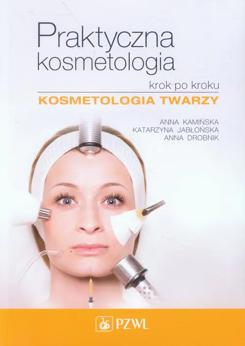 Książka - Praktyczna kosmetologia krok po kroku. Kosmetologia twarzy