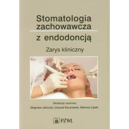 Książka - Stomatologia zachowawcza z endodoncją. Zarys kliniczny