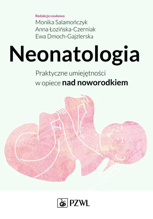 Książka - Neonatologia. Praktyczne umiejętności w opiece nad noworodkiem
