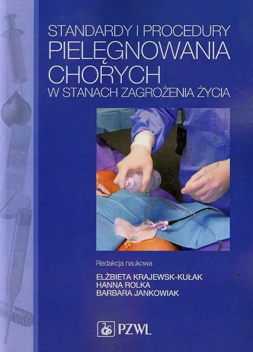 Książka - Standardy i procedury pielęgnowania chorych w stanach zagrożenia życia