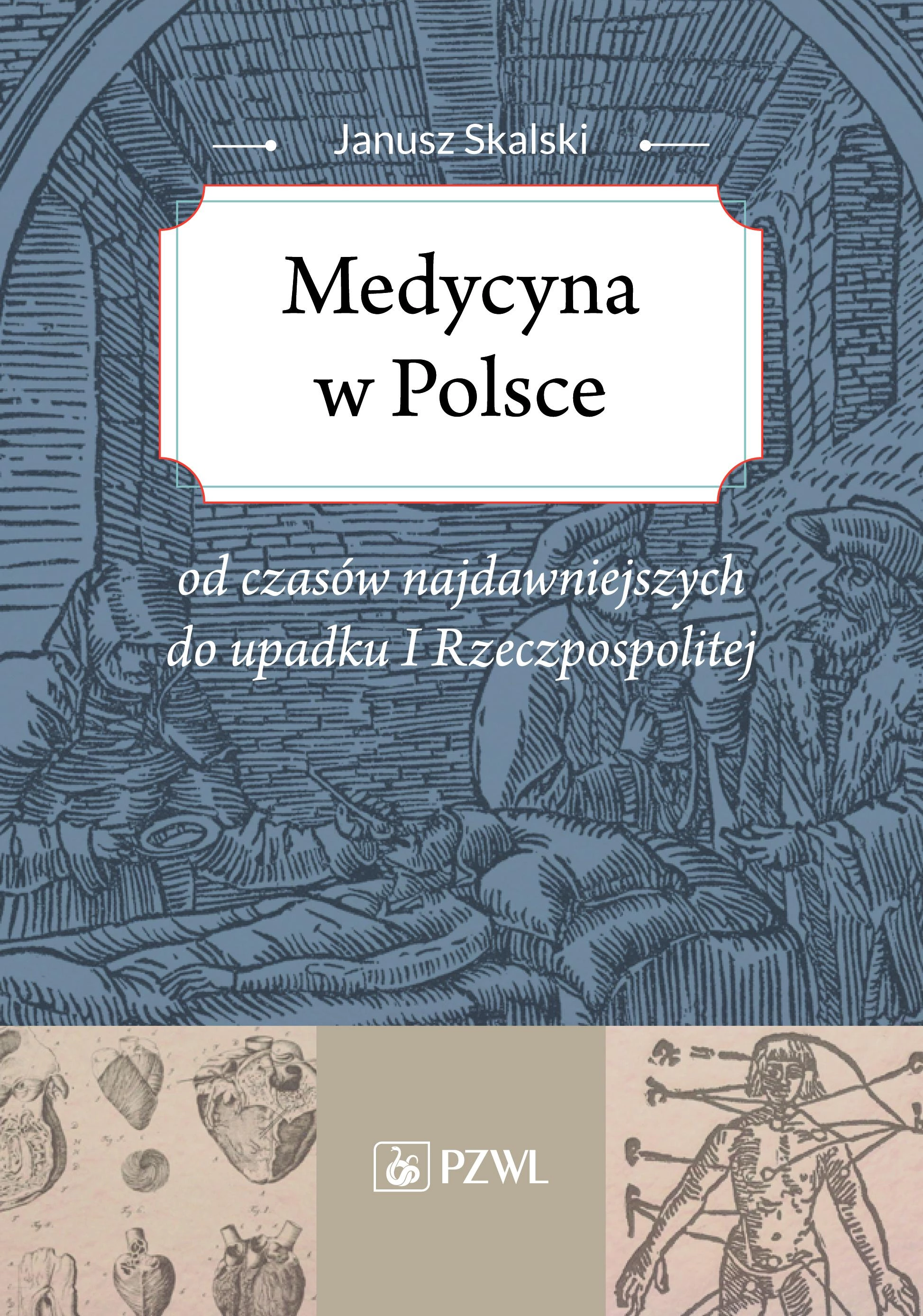 Książka - Medycyna w Polsce od czasów najdawniejszych do upadku I Rzeczpospolitej