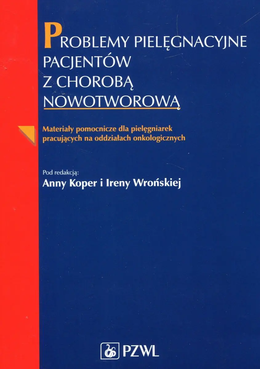 Książka - Problemy pielęgnacyjne pacjentów z chorobą nowotworową. Materiały pomocnicze dla pielęgniarek pracujących na oddziałach onkologicznych