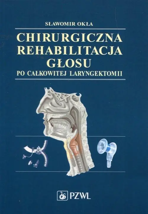 Książka - Chirurgiczna rehabilitacja głosu po całkowitej laryngektomii