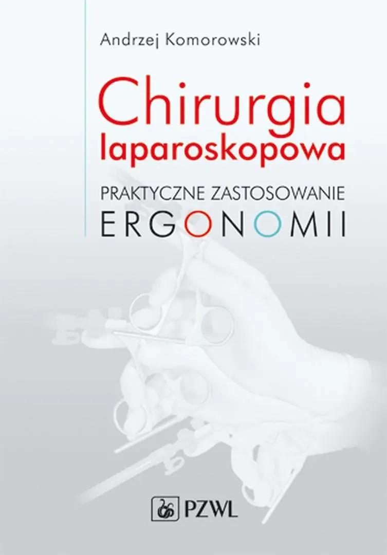 Książka - Chirurgia laparoskopowa. Praktyczne zastosowanie ergonomii