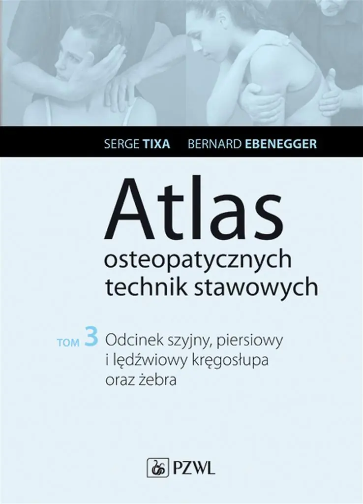Książka - Odcinek szyjny, piersiowy i lędźwiowy kręgosłupa oraz żebra. Atlas osteopatycznych technik stawowych. Tom 3