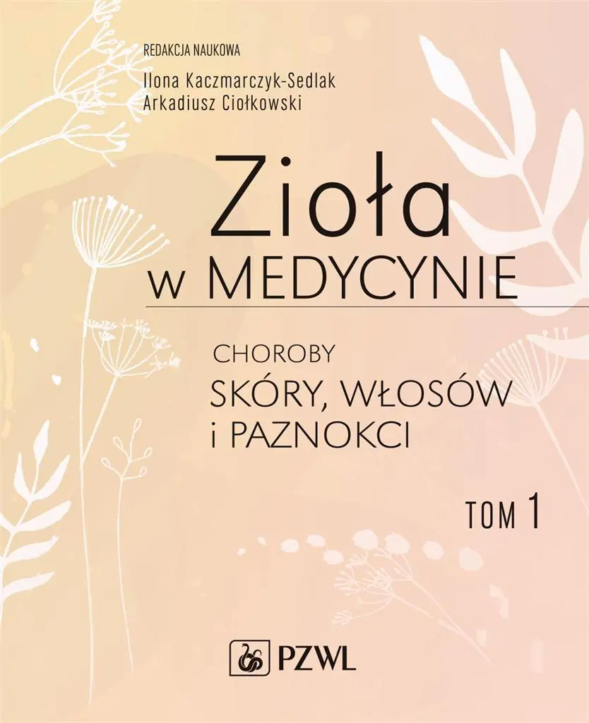 Książka - Zioła w medycynie. Choroby skóry włosów i paznokci. Tom 1