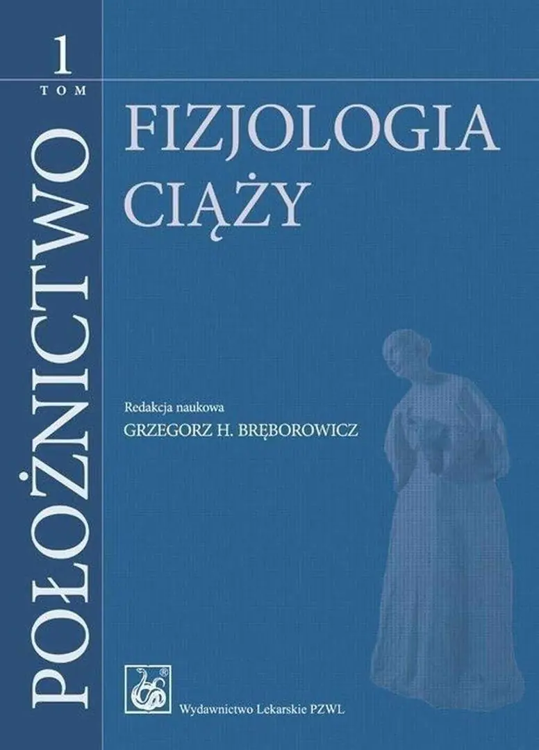 Książka - Położnictwo. Fizjologia ciąży. Tom 1