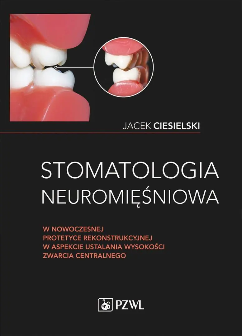 Książka - Stomatologia neuromięśniowa w nowoczesnej protetyce rekonstrukcyjnej w aspekcie ustalania wysokości