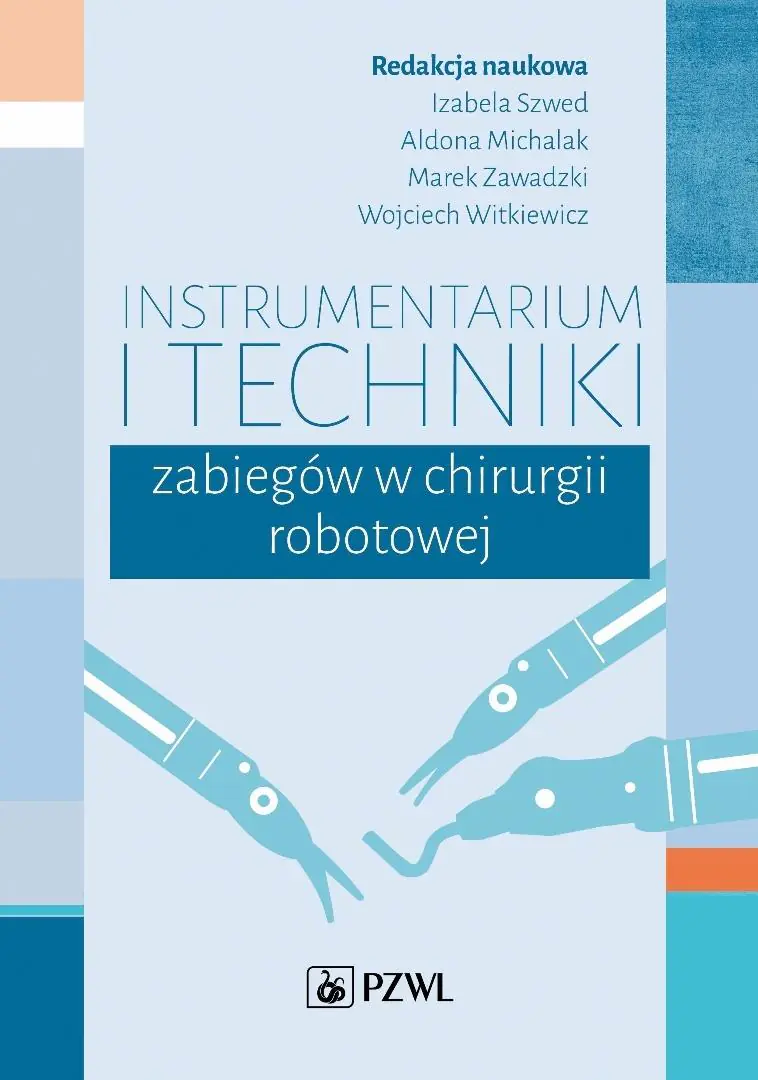 Książka - Instrumentarium i techniki zabiegów w chirurgii robotowej