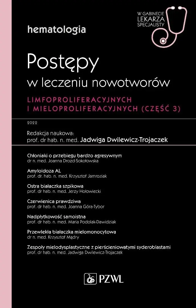 Książka - Hematologia. Postępy w leczeniu nowotworów limfoproliferacyjnych i mieloproliferacyjnych. Część 3