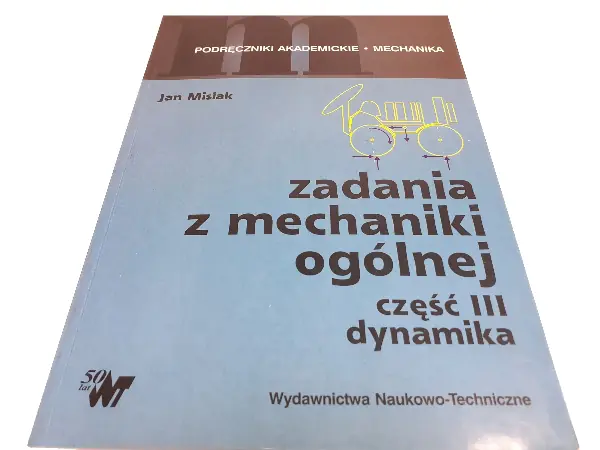 Książka - Zadania z mechaniki ogólnej. Część 3. Dynamika