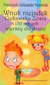 Książka - Wnuk Niejadek Ciekawska Zosia i 150 innych wierszy dla dzieci