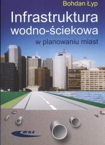 Książka - Infrastruktura Wodno - Ściekowa w Planowaniu Miast