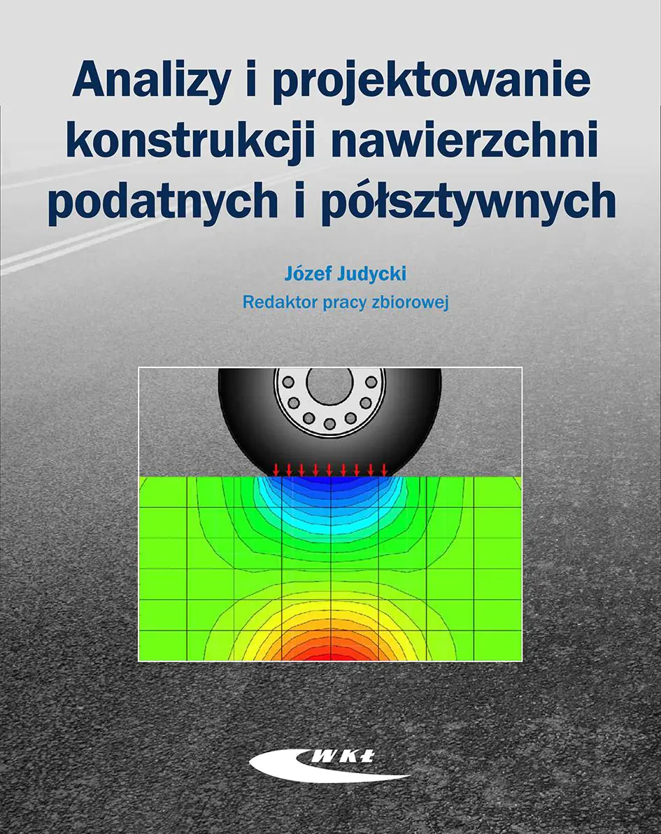 Książka - Analizy i projektowanie konstrukcji nawierzchni podatnych i półsztywnych