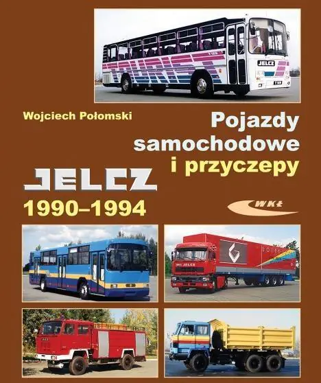 Książka - Pojazdy samochodowe i przyczepy. Jelcz 1990-1994
