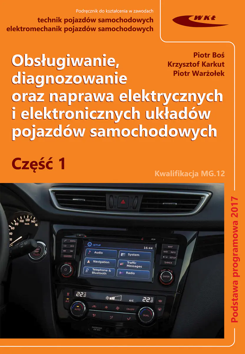 Książka - Obsługiwanie, diagnozowanie oraz naprawa elektrycznych i elektronicznych układów pojazdów samochodowych. Kwalifikacja MG.12. Podręcznik. Część 1. Szkoła ponadgimnazjalna